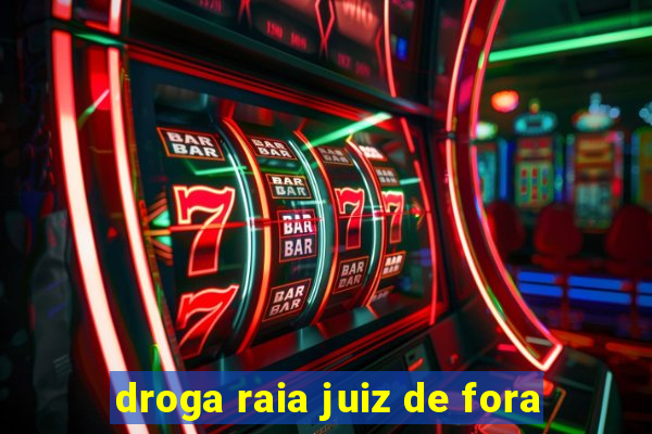 droga raia juiz de fora